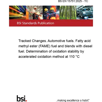 BS EN 15751:2025 - TC Tracked Changes. Automotive fuels. Fatty acid methyl ester (FAME) fuel and blends with diesel fuel. Determination of oxidation stability by accelerated oxidation method at 110 °C Anglicky Tisk
