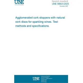 UNE 56923:2025 Agglomerated cork stoppers with natural cork discs for sparkling wines. Test methods and specifications. Španělsky Tisk