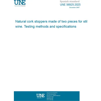Cizojazyčná kniha UNE 56925:2025 Natural cork stoppers made of two pieces for still wine. Testing methods and specifications Španělsky PDF