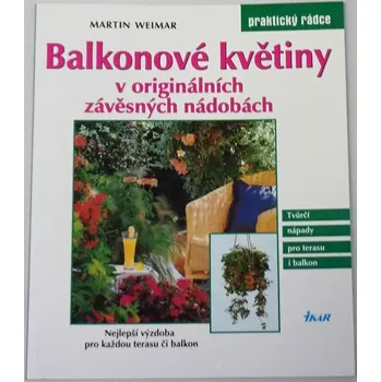 Weimar Martin - Balkonové květiny v originálních závěsných nádobách
