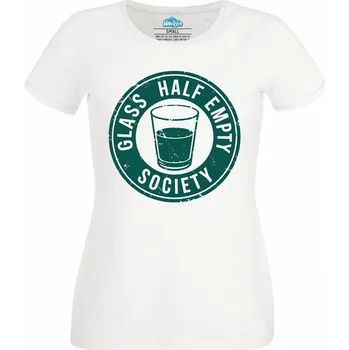 Dámské tričko Dámské tričko Poloprádzná Sklenice Glass Half Empty Society (Velikost: 3XL, Barva: Bílá)