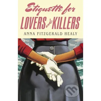 Beletrie pro dospělé Etiquette for Lovers and Killers - Anna Fitzgerald Healy Little, Brown