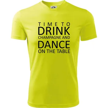 Pánské tričko Time to drink Champagne - Pánské triko Fantasy sportovní (dresovina) - XL ( Neonově žlutá )
