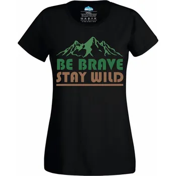 Dámské tričko Dámské tričko Buď odvážný, zůstaň divoký Be Brave Stay Wild (Velikost: XXL, Barva: Černá)