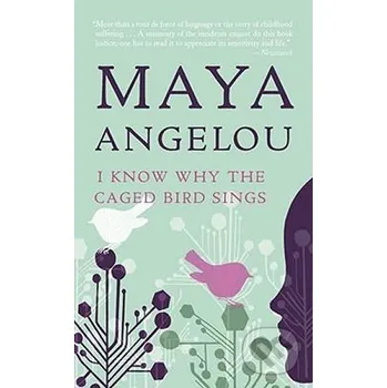 I Know Why the Caged Bird Sing - Maya Angelou Random House