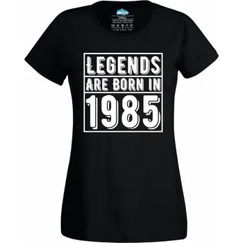 Dámské tričko Legendy se rodí 1985 (Velikost: 4XL, Barva: Černá)
