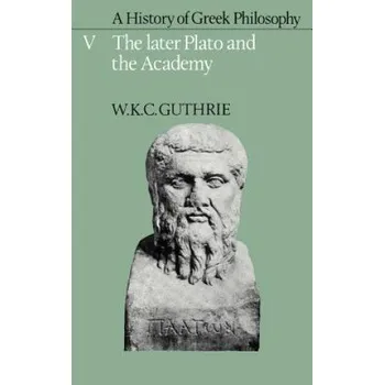 History of Greek Philosophy: Volume 5, The Later Plato and the Academy – W. K. C. Guthrie (EN)