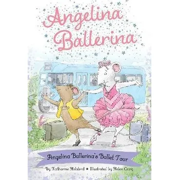 Cizojazyčná kniha Angelina Ballerina's Ballet Tour - Holabird, Katharine
