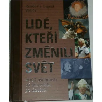 Encyklopedie Lidé, kteří změnili svět (4000 osobností od starověku po dnešek)