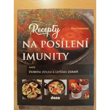Recepty na posílení imunity aneb Dobrým jídlem k lepšímu zdraví