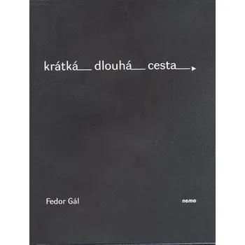 KRÁTKÁ DLOUHÁ CESTA - Gál Fedor