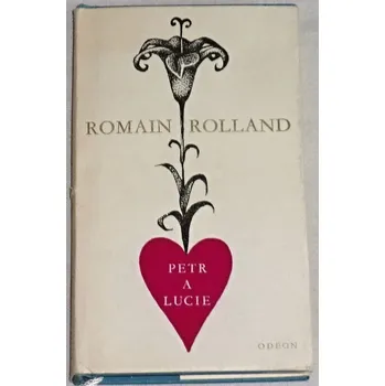 Literární biografie Rolland Romain - Petr a Lucie