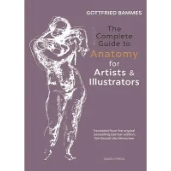 Cizojazyčná kniha Complete Guide to Anatomy for Artists a Illustrators - Bammes, Gottfried