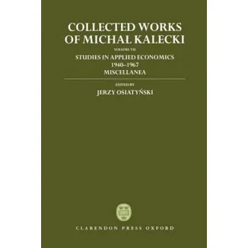 Kniha Collected Works of Michal Kalecki: Volume VII: Studies in Applied Economics 1940-1967; Miscellanea – Michal Kalecki (EN)