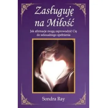 Osobní rozvoj Zasługuję na Miłość: Jak afirmacje mogą zaprowadzić Cię do seksualnego spełnienia – Ray Sondra (PL)
