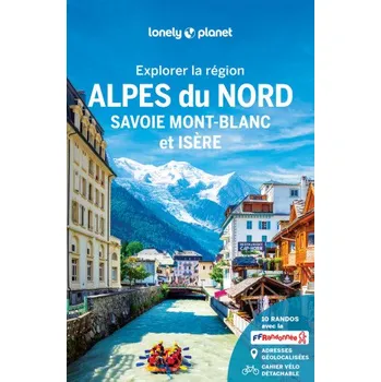Explorer la région Alpes du Nord 1ed – Lonely Planet (FR)