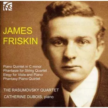 Zahraniční hudba CD James Friskin: James Friskin - The Rasumovsky Quartet, Catherine Dubois, Piano 2014