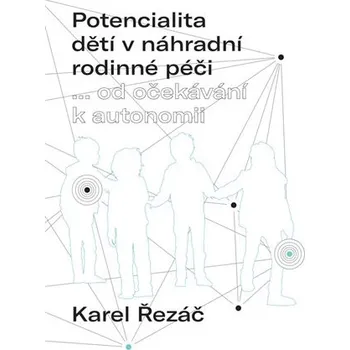 Potencialita dětí v náhradní rodinné péči... od očekávání k autonomii