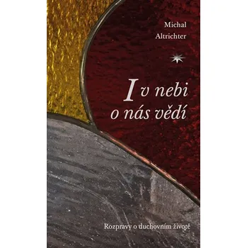 I v nebi o nás vědí - Rozpravy o duchovním životě