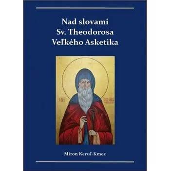 Nad slovami sv. Theodorosa Veľkého Asketika