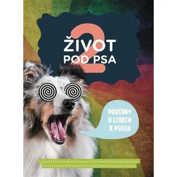 Život pod psa 2 - Povídky o lidech a psech