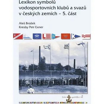 Lexikon symbolů vodosportovních klubů a svazů v českých zemích - 5. část
