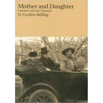 Mother and Daughter: Charlotte and Alice Masaryk