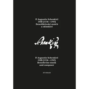 P. Augustin Schenkirž OSB (1736-1797): Benediktinský mnich a skladatel