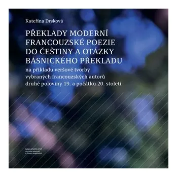 Překlady moderní francouzské poezie do češtiny a otázky básnického překladu