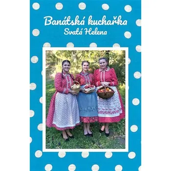 Banátská kuchařka - Svatá Helena