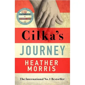 Cilka´s Journey : The Sunday Times bestselling sequel to The Tattooist of Auschwitz, 1. vydání