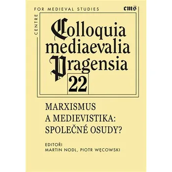 Colloquia mediaevelia Pragensia 22 - Marxismus a medievistika: Společné osudy?