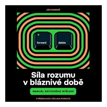 Síla rozumu v bláznivé době - Manuál kritického myšlení - CDmp3 (Čte Tomáš Černý, Ján Markoš)