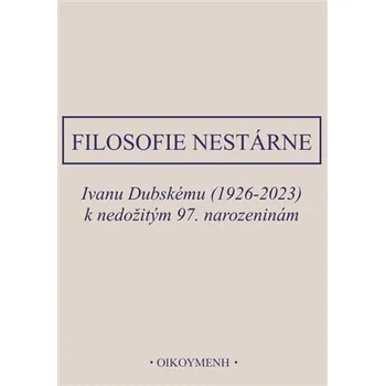Filosofie nestárne - Ivanu Dubskému (1926-2023) k nedožitým 97. narozeninám
