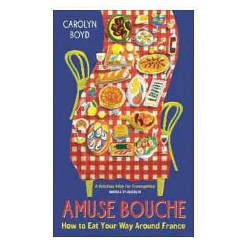 Cizojazyčná kniha Amuse Bouche: How to Eat Your Way Around France