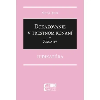 Dokazovanie v trestnom konaní Zásady