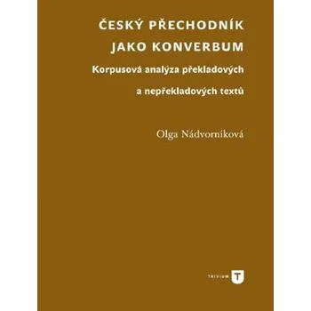 Český přechodník jako konverbum - Korpusová analýza překladových a nepřekladových textů