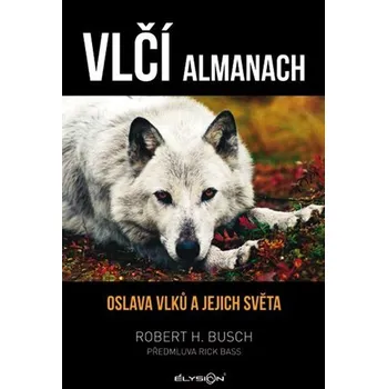 Vlčí almanach - Oslava vlků a jejich světa - Élysion (2022, pevná)