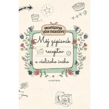 Môj zápisník receptov a všeličoho iného