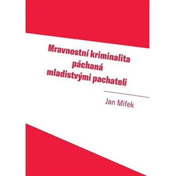 Mravnostní kriminalita páchaná mladistvými pachateli