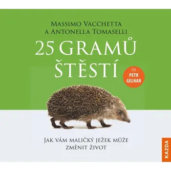 25 gramů štěstí - Jak vám maličký ježek může změnit život - CDm3 (Čte Petr Gelnar)