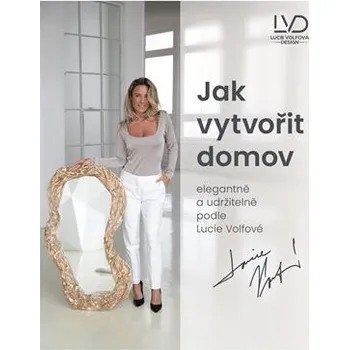 Jak vytvořit domov elegantně a udržitelně podle Lucie Volfové