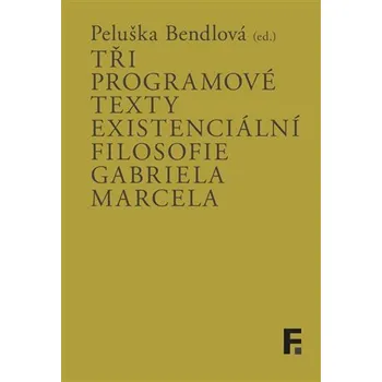 Tři programové texty existenciální filosofie Gabriela Marcela