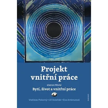 Osobní rozvoj Projekt vnitřní práce 1 - Bytí, život a vnitřní práce