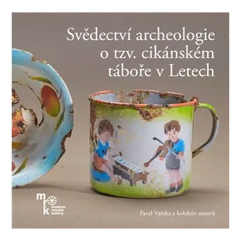 Svědectví archeologie o tzv. cikánském táboře v Letech