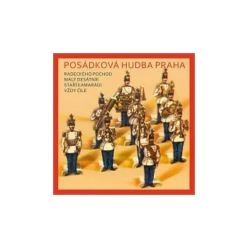 Hudba Posádková hudba Praha, Karel Pšeničný – Radeckého pochod, Malý desátník, Staří kamarádi, Vždy čile