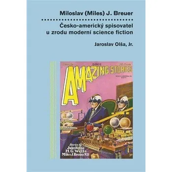 Miloslav (Miles) J. Breuer - Česko-americký spisovatel u zrodu moderní science fiction