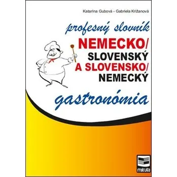 Německý jazyk Nemecko/slovenský a slovensko/nemecký profesný slovník gastronómia