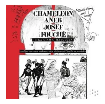 Chameleon aneb Josef Fouché - Analýza inscenace a rekonstrukce představení Divadla na provázku