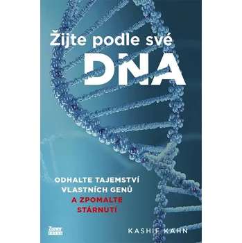 Žijte podle své DNA - Odhalte tajemství vlastních genů a zpomalte stárnutí